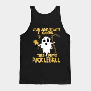 Never Underestimate A Ghoul That Plays Pickleball Tank Top